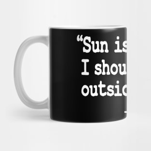 Sun Is Shining Funny Gaming Quote Video Gamer Gift Mug